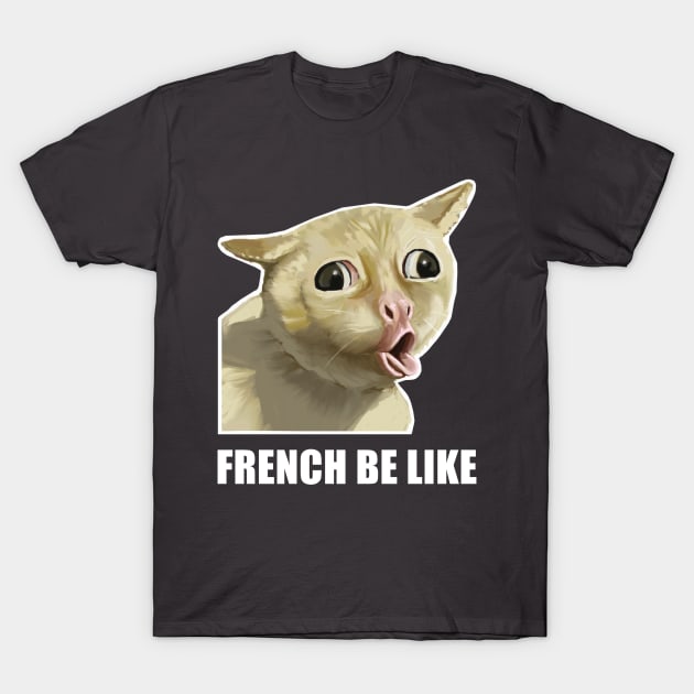 French be like T-Shirt by Pushi